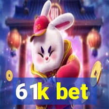 61k bet