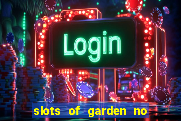 slots of garden no deposit bonus