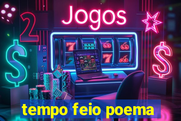 tempo feio poema