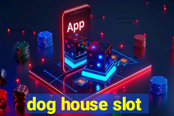 dog house slot