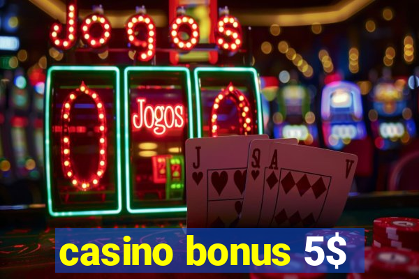 casino bonus 5$