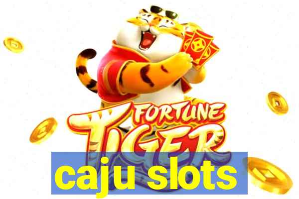 caju slots