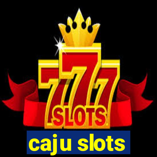 caju slots