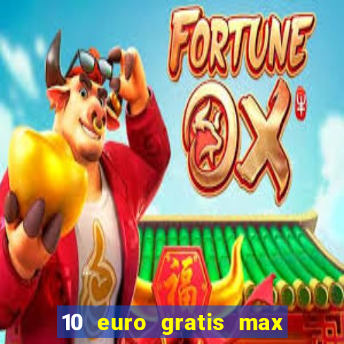 10 euro gratis max casino ohne einzahlung