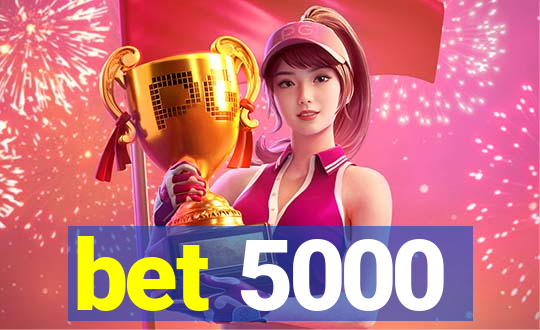 bet 5000