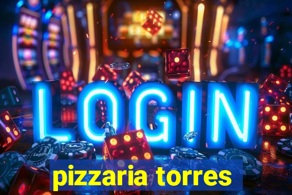 pizzaria torres