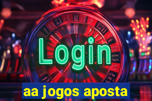 aa jogos aposta