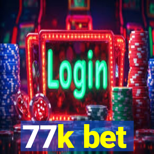 77k bet