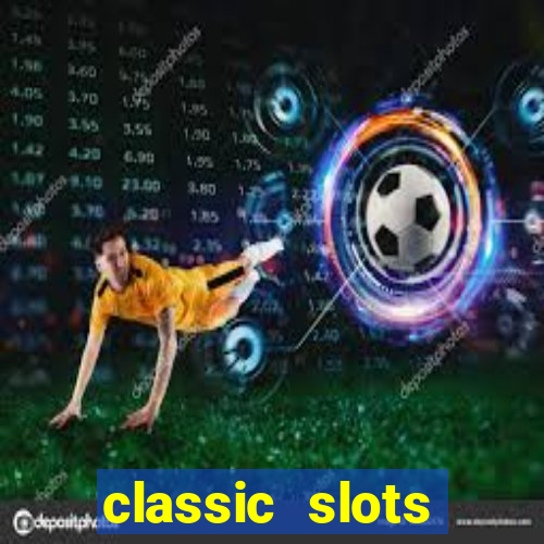 classic slots online game