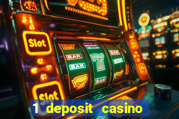 1 deposit casino real money