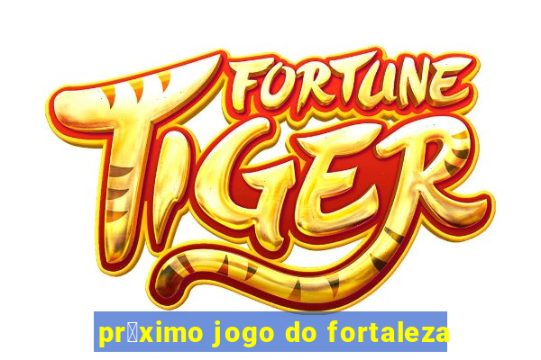 pr贸ximo jogo do fortaleza