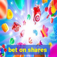 bet on shares