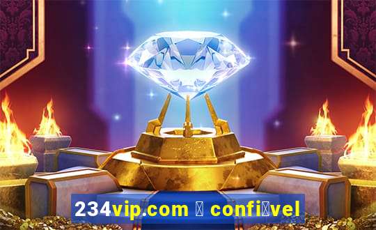 234vip.com 茅 confi谩vel