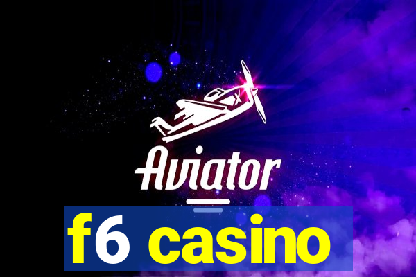 f6 casino