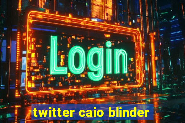 twitter caio blinder