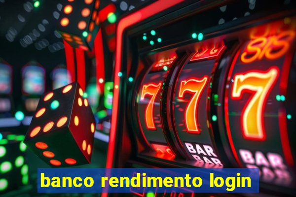 banco rendimento login