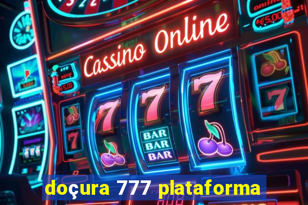 doçura 777 plataforma