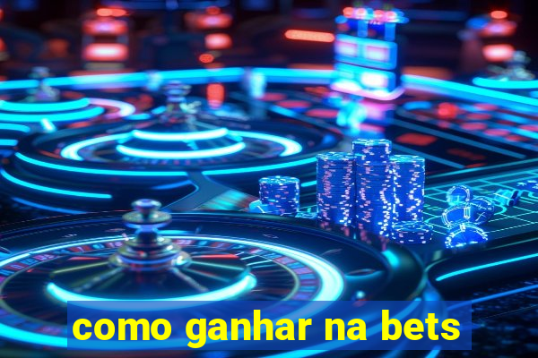 como ganhar na bets