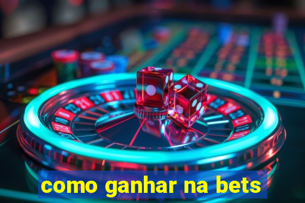 como ganhar na bets