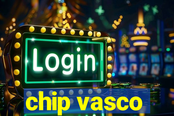 chip vasco