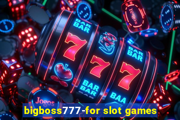 bigboss777-for slot games