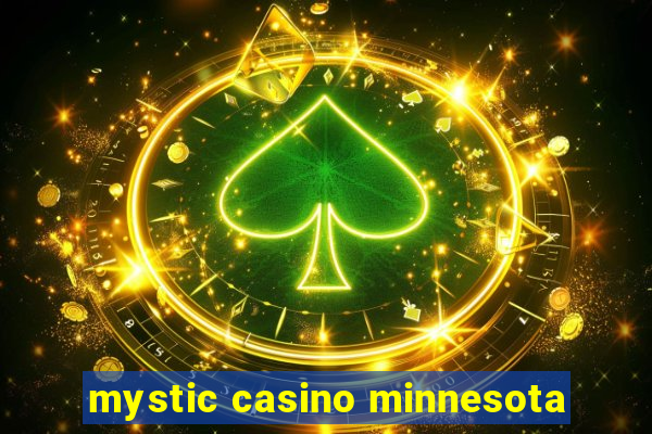 mystic casino minnesota