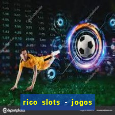 rico slots - jogos de jackpot