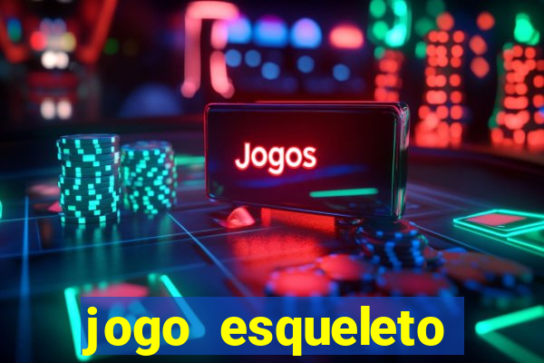 jogo esqueleto explosivo 2