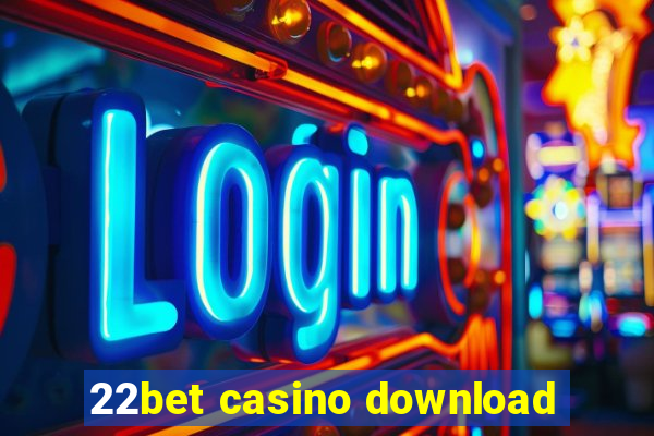 22bet casino download