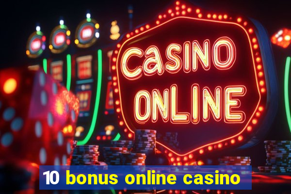 10 bonus online casino