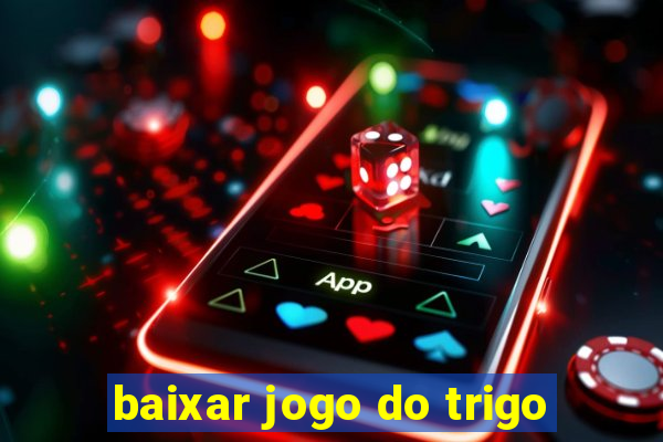 baixar jogo do trigo