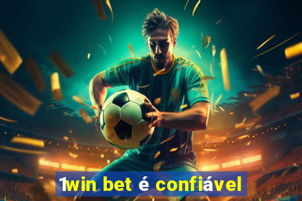 1win bet é confiável