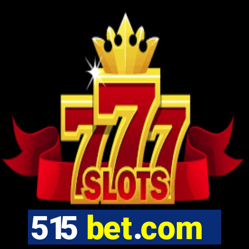 515 bet.com