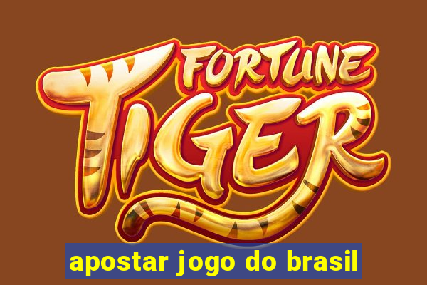 apostar jogo do brasil