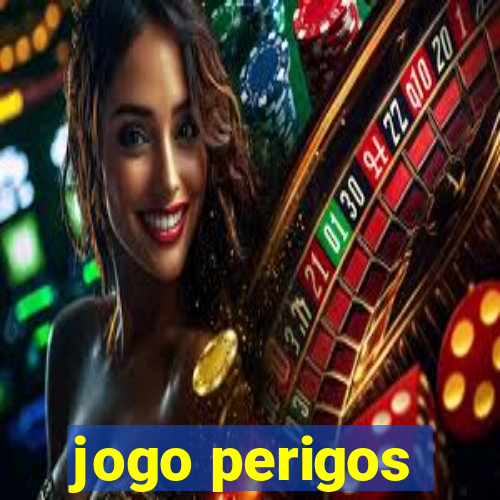 jogo perigos