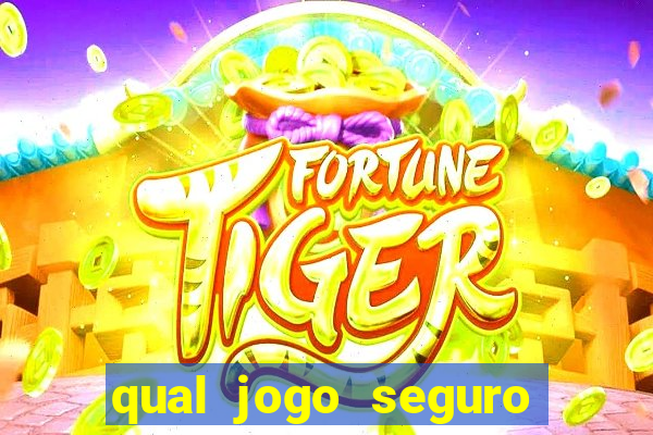 qual jogo seguro para ganhar dinheiro