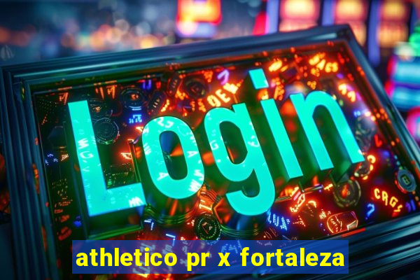 athletico pr x fortaleza