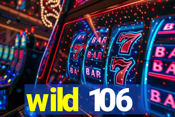 wild 106