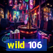 wild 106