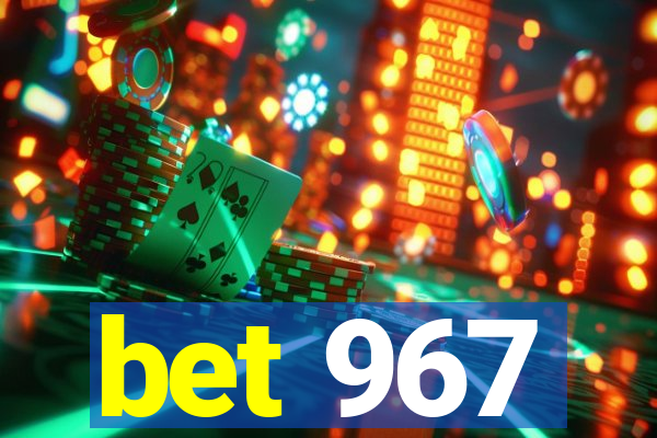 bet 967