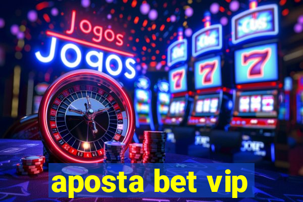 aposta bet vip