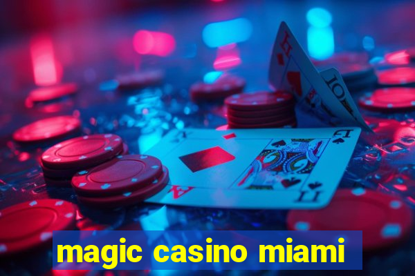 magic casino miami