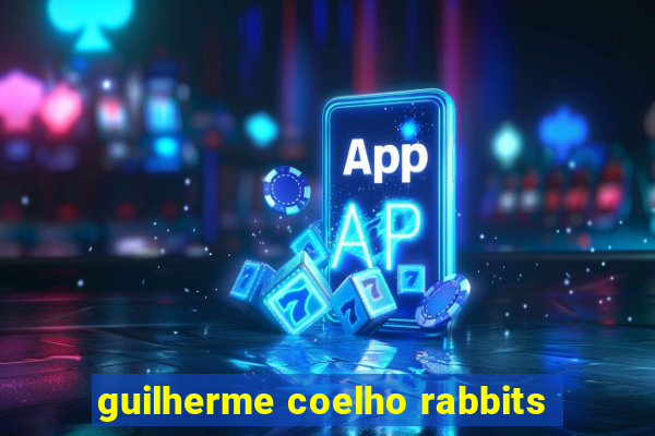 guilherme coelho rabbits