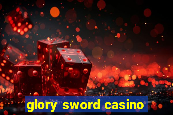 glory sword casino