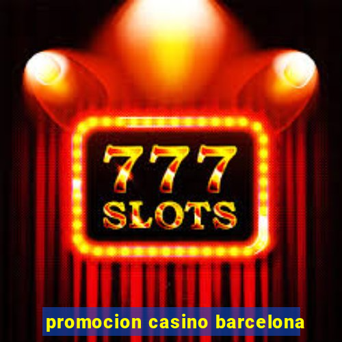 promocion casino barcelona