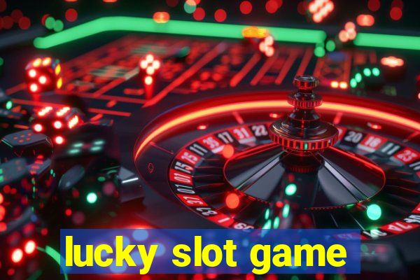 lucky slot game