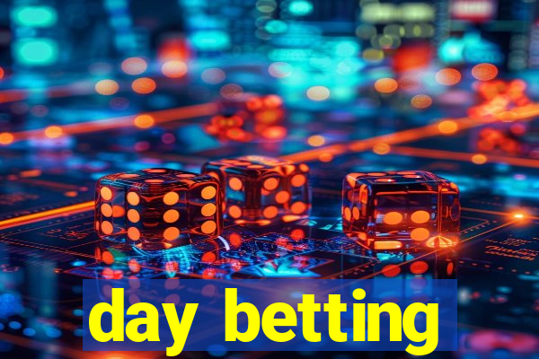 day betting