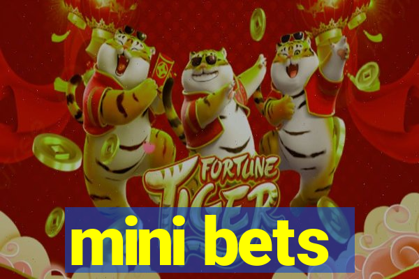 mini bets