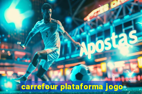 carrefour plataforma jogo