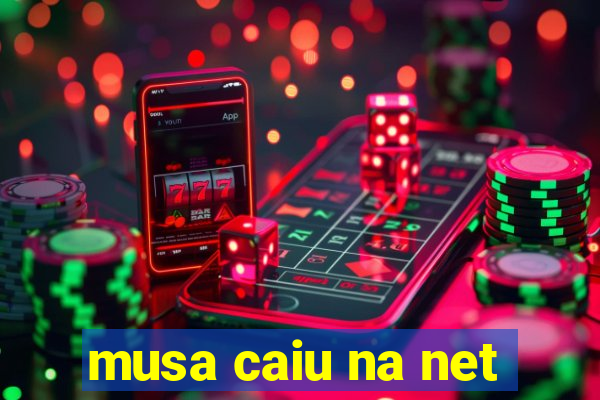 musa caiu na net